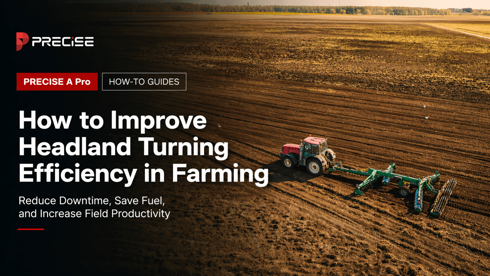How to Improve Headland Turning Efficiency in Farming | PRECISE A Pro