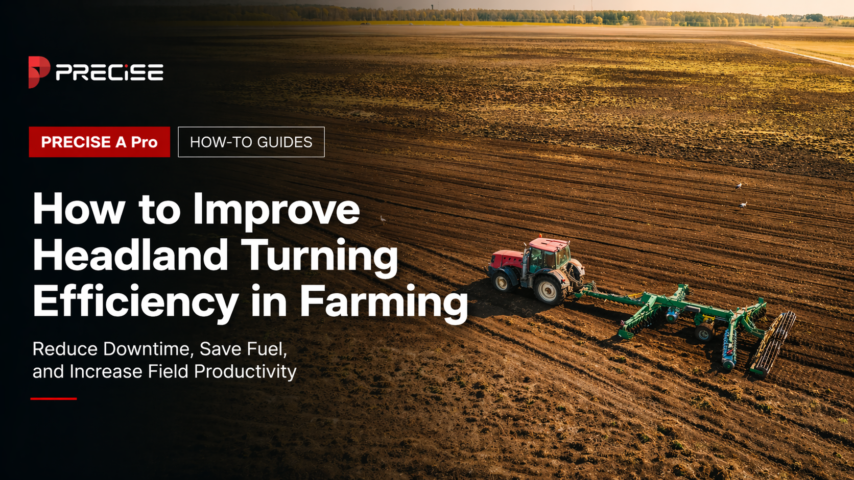 Headland turning efficiency in farming with PRECISE A Pro