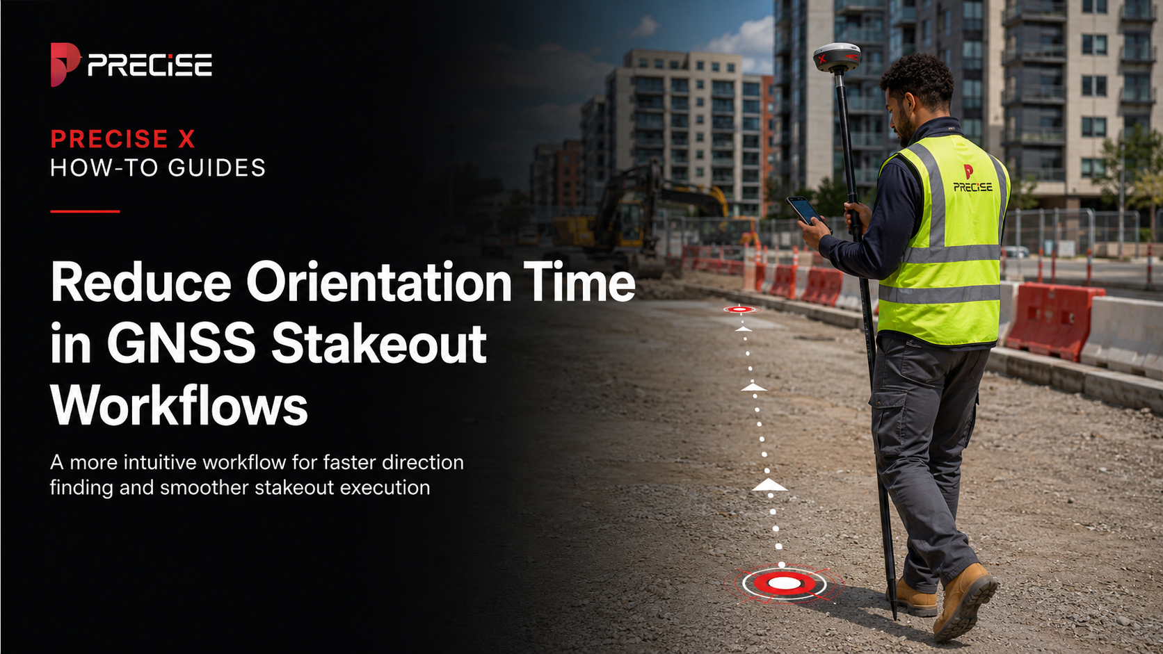 How to Reduce Orientation Time in GNSS Stakeout Workflows 2 How to Reduce Orientation Time in GNSS Stakeout Workflows